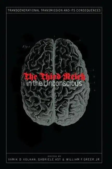 Third Reich in the Unconscious by Vamik D. Volkan