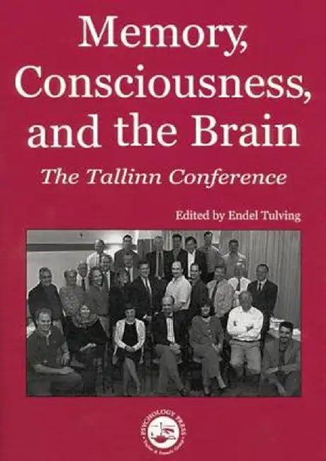 Memory, Consciousness and the Brain: The Tallinn Conference by Endel Tulving