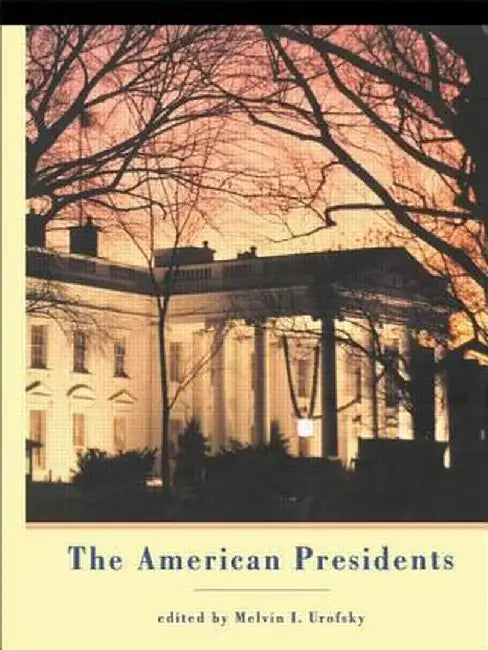 The American Presidents: Critical Essays by Melvin I. Urofsky