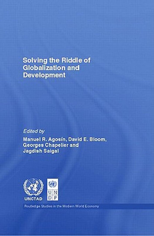 Solving The Riddle Of Globalization And Development by Manuel Agosin, Others