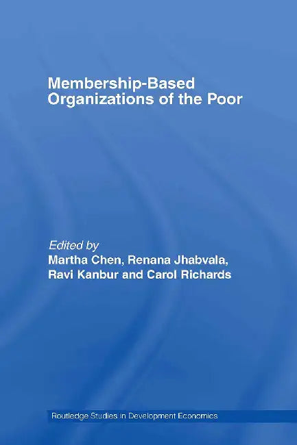 Membership-Based Organizations Of The Poor by Martha Chen