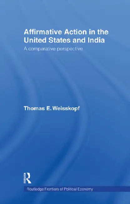 Affirmative Action in the United States and India: A Comparative Perspective by Thomas E. Weisskopf