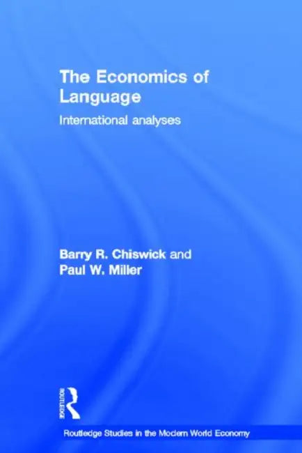 The Economics of Language: International Analyses by Barry R. Chiswick