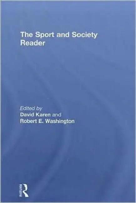 The Sport and Society Reader by David Karen, Robert E. Washington