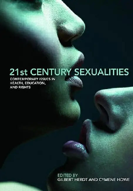 21st Century Sexualities: Contemporary Issues in Health, Education, and Rights by Gilbert Herdt