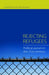 Rejecting Refugees: Political Asylum in the 21st Century by Carol Bohmer, Amy Shuman