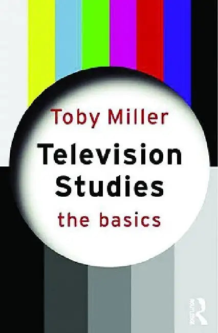 Television Studies: The Basics by Toby Miller