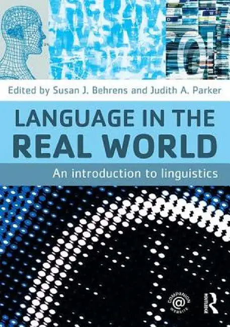 Language in the Real World: An Introduction to Linguistics by Susan J. Behrens