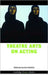 Theatre Arts on Acting by Laurence Senelick