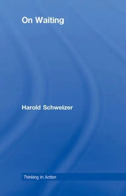 On Waiting by Harold Schweizer