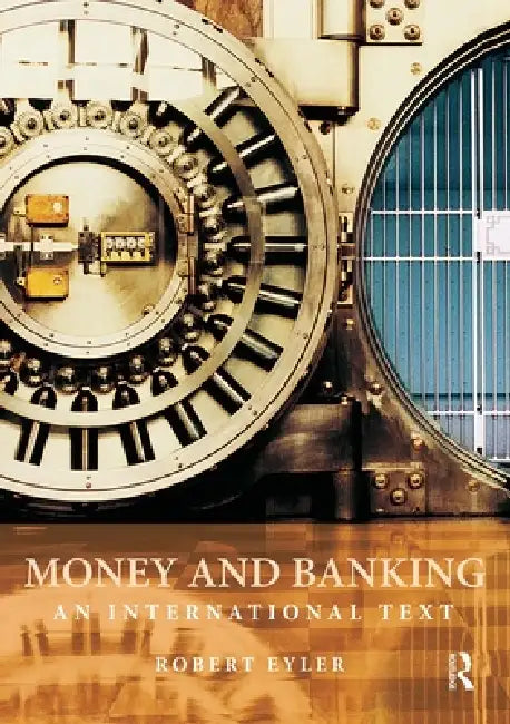 Money and Banking: An International Text by Robert Eyler