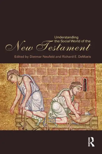 Understanding the Social World of the New Testament by Dietmar Neufeld, Richard Demaris