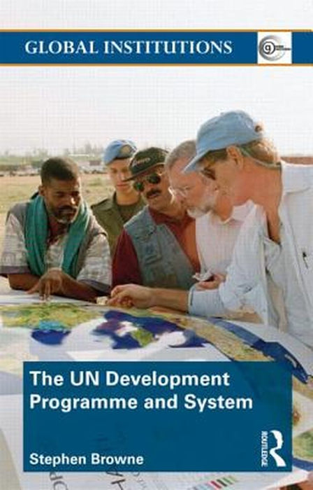 United Nations Development Programme And System by Stephen Browne