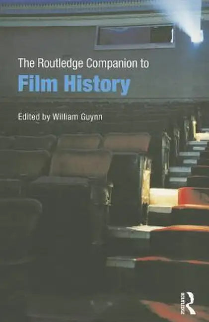 The Routledge Companion to Film History by William Guynn