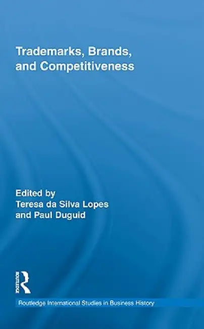 Trade Marks: Brands and Competitiveness by Teresa da Silva Lopes, Paul Duguid