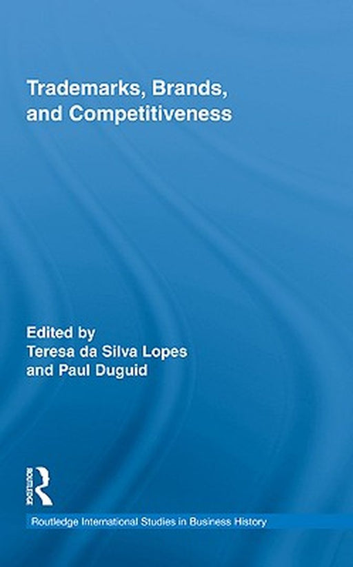 Trade Marks: Brands and Competitiveness by Teresa da Silva Lopes, Paul Duguid