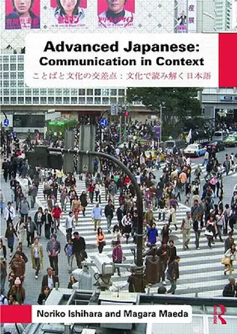 Advanced Japanese: Communication in Context by Noriko Ishihara