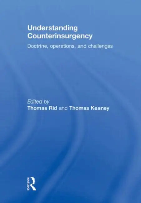 Understanding Counterinsurgency: Doctrine, Operations, And Challenges by Thomas Rid