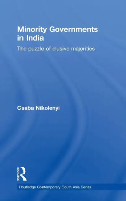 Minority Governments in India by Csaba Nikolenyi