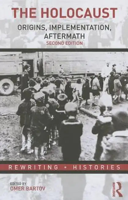 The Holocaust: Origins, Implementation, Aftermath by Omer Bartov