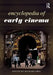 Encyclopedia of Early Cinema by Richard Abel