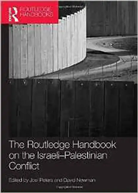 Routledge Handbook On The Israeli-Palestinian Conflict by Joel Peters, David Newman