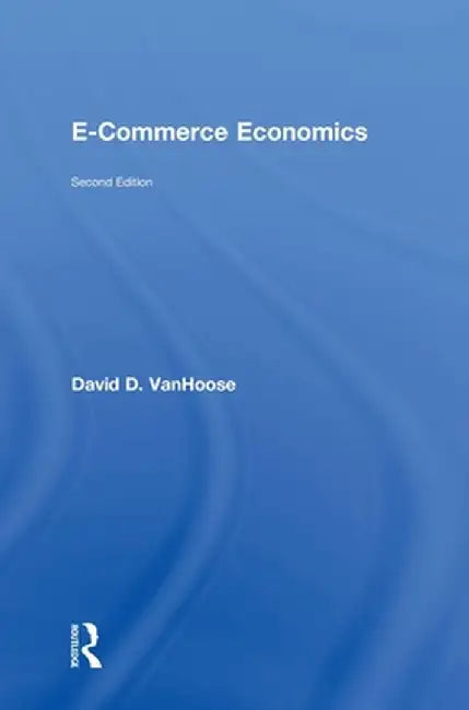 Ecommerce Economics by David VanHoose
