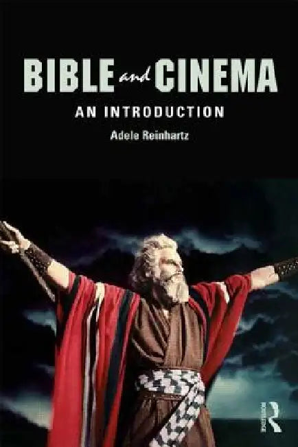 Bible and Cinema: An Introduction by Adele Reinhartz