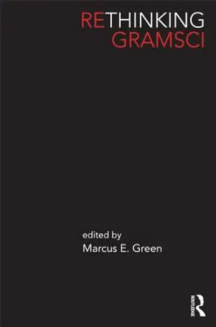 Rethinking Gramsci by Marcus Green