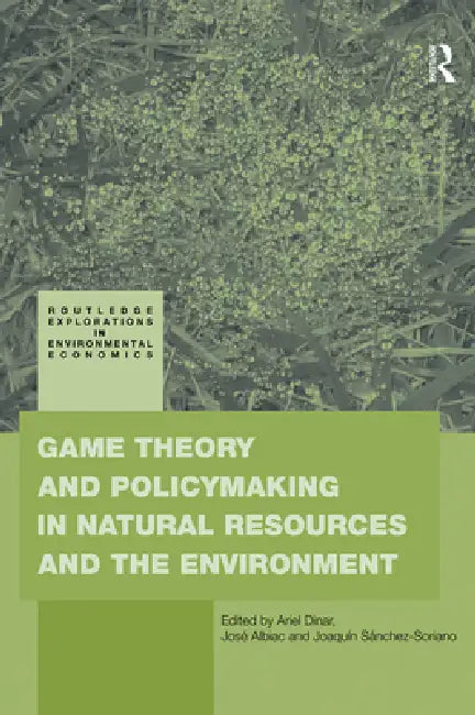 Game Theory and Policy Making in Natural Resources and the Environment by Ariel Dinar