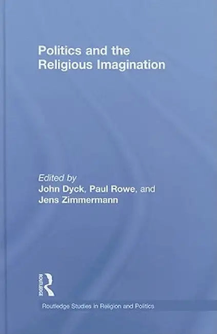 Politics and the Religious Imagination by John H.A. Dyck