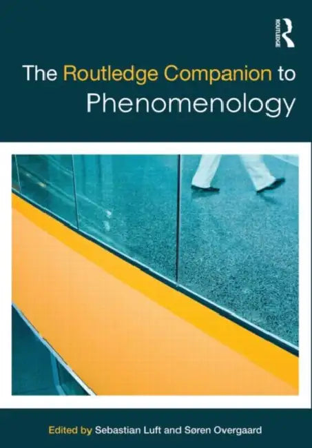 The Routledge Companion to Phenomenology by Sebastian Luft