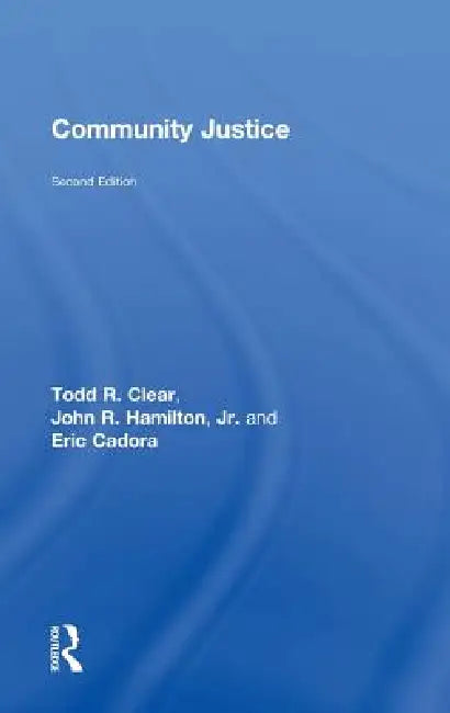 Community Justice by John R. Hamilton Jr, Todd R. Clear, Eric Cadora