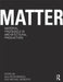 Matter: Material Processes in Architectural Production by Gail Peter Borden