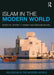 Islam In The Modern World: Religions in the Modern World by Jeffrey T. Kenney, Ebrahim Moosa