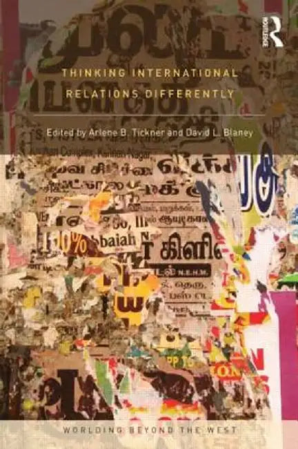 Thinking International Relations Differently by Arlene Tickner and David Blaney