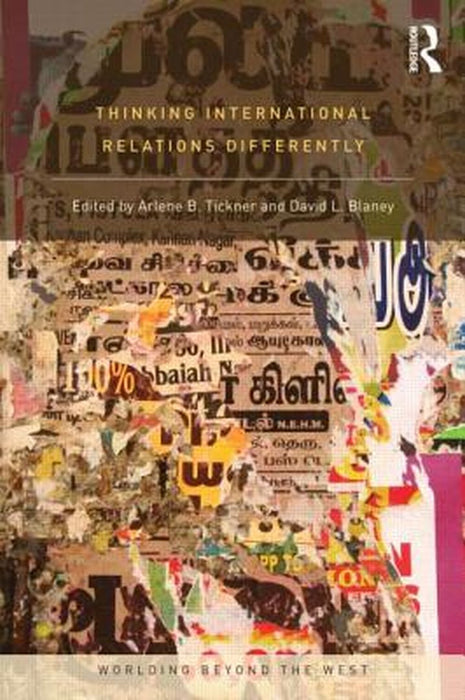 Thinking International Relations Differently by Arlene Tickner and David Blaney
