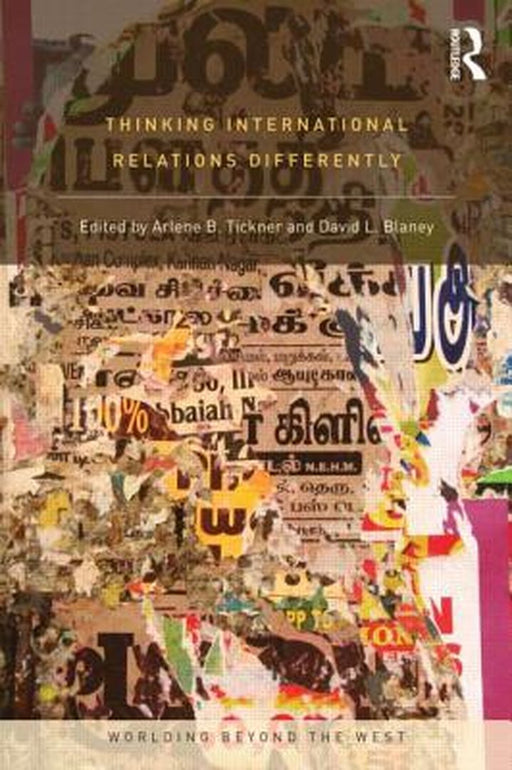 Thinking International Relations Differently by Arlene Tickner and David Blaney