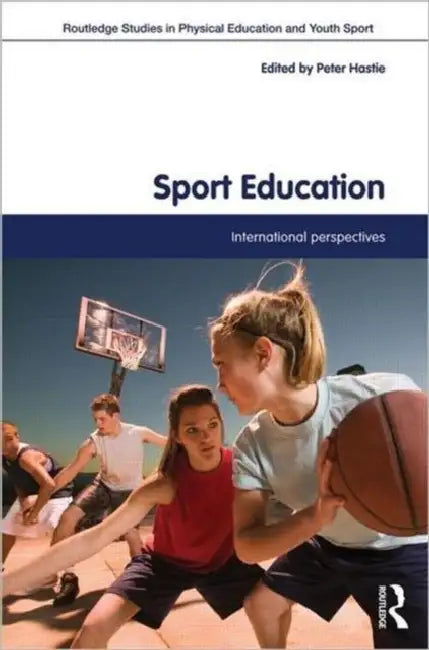 Sport Education: International Perspectives by Peter Hastie