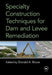 Specialty Construction Techniques for Dam and Levee Remediation by Donald Bruce