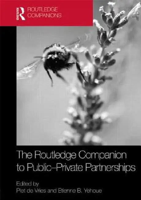 The Routledge Companion to Public-Private Partnerships by Piet De Vries