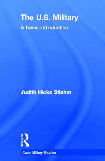 The US Military: A Basic Introduction by Judith Hicks Stiehm