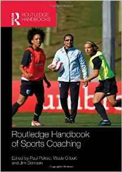 Routledge Handbook Of Sports Coaching by Paul Potrac, Mick Green