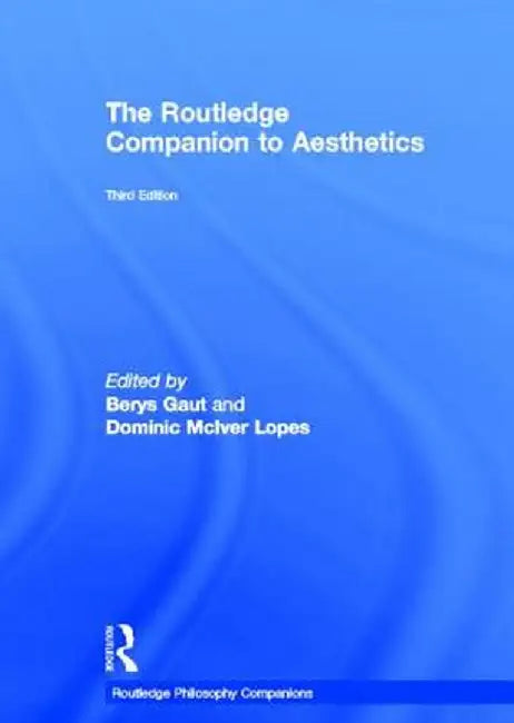 The Routledge Companion to Aesthetics by Berys Gaut