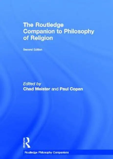 Routledge Companion to Philosophy of Religion by Chad Meister