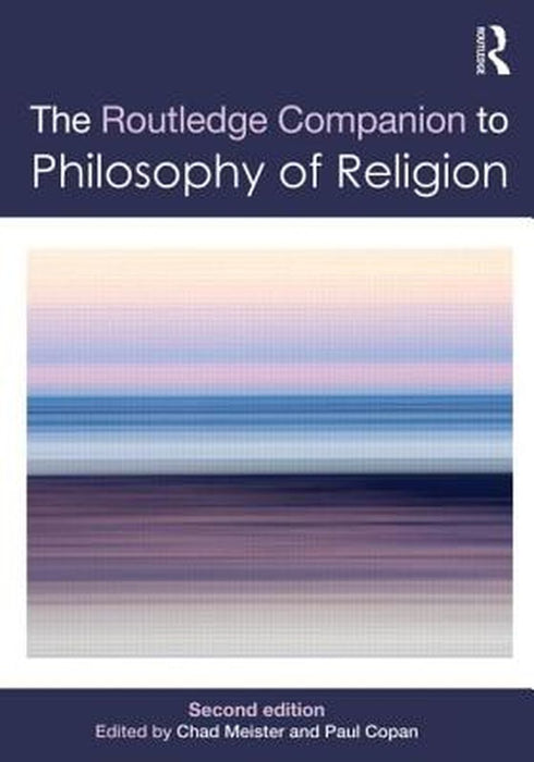 Routledge Companion To Philosophy Of Religion by Chad Meister, Paul Copan