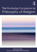 Routledge Companion To Philosophy Of Religion by Chad Meister, Paul Copan