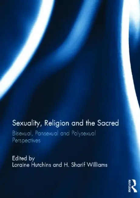 Sexuality, Religion and the Sacred by Loraine Hutchins