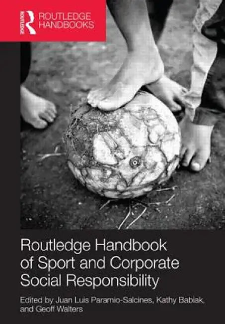 Routledge Handbook of Sport and Corporate Social Responsibility by Juan Luis Param Salcines