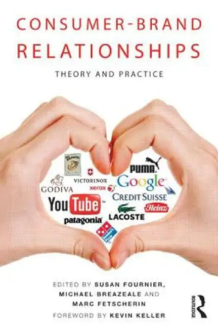 Consumer-Brand Relationships: Theory and Practice by Susan Fournier